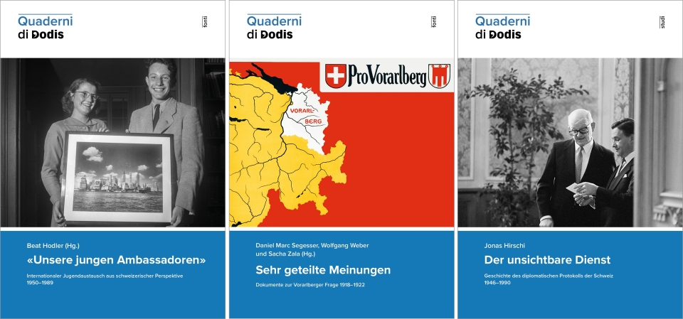 Beat Hodler (Ed.): «Unsere jungen Ambassadoren» | Daniel Marc Segesser, Wolfgang Weber, Sacha Zala (Ed.): Sehr geteilte Meinungen | Jonas Hirschi: Der unsichtbare Dienst ""